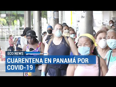 Levantamiento de cuarentena en Panamá, debe basarse en contagios de próximas semanas | ECO News