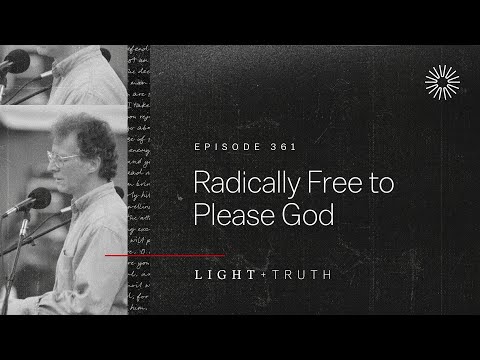 Radically Free to Please God