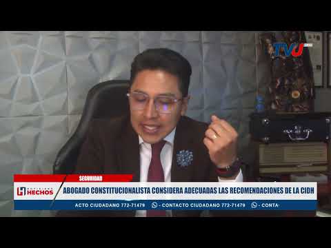 ABOGADO CONSTITUCIONALISTA CONSIDERA ADECUADAS LAS RECOMENDACIONES DE LA CIDH