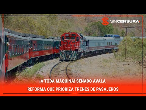 ¡A TODA MA?QUINA! #Senado avala reforma que prioriza #TRENES de pasajeros