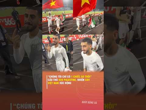"CHÚNG TÔI CHỈ CÓ MỘT CHIẾC ÁO THÔI" :CẦU THỦ U20 PALESTINE KHIẾN CĐV VIỆT NAM <strong>XÚC</strong> ĐỘNG
