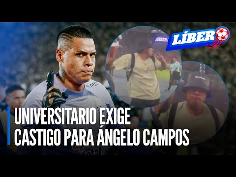 Universitario solicita sanción contra Angelo Campos | Líbero
