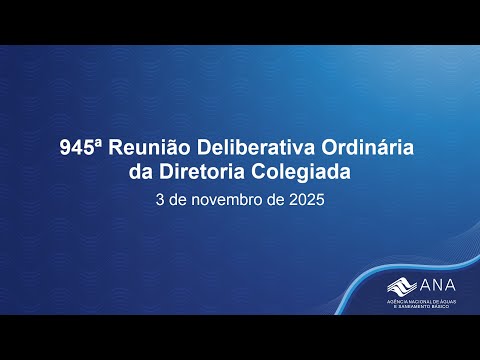 945ª Reunião Deliberativa Ordinária da Diretoria Colegiada - 3 de novembro de 2025.