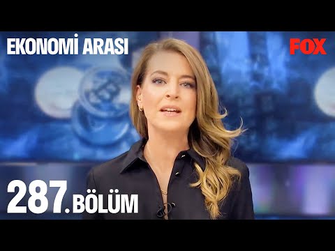 Ekonomi Arası 287. Bölüm