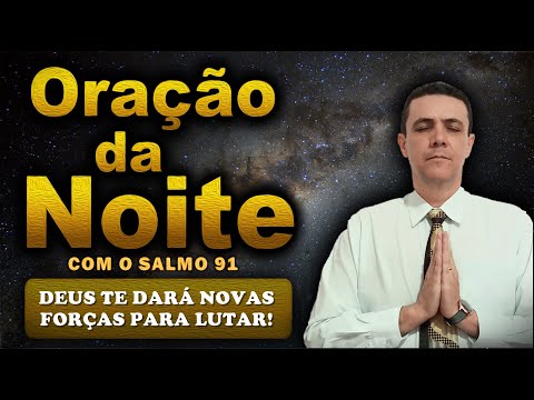 (()) ORAÇÃO DA NOITE 12 DE AGOSTO: DEUS TE DARÁ NOVAS FORÇAS PARA LUTAR!