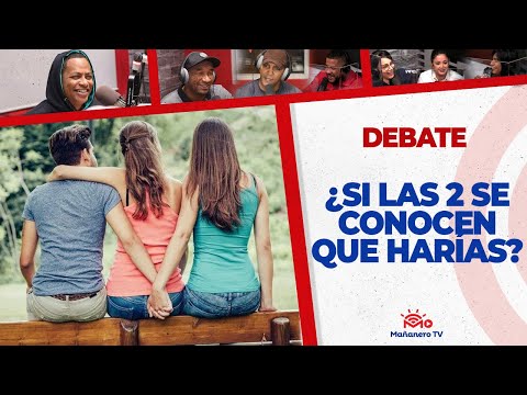 ¿Si ellas se conocen, que harías? - El Debate