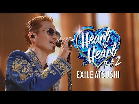 EXILE ATSUSHI / Heart to Heart Part 2(Music Video)