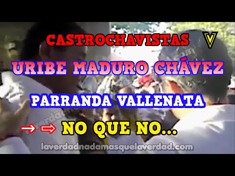 ? URIBE ? MADURO ? CHÁVEZ ? EN PARRANDA VALLENATA ? CASTROCHAVISTAS