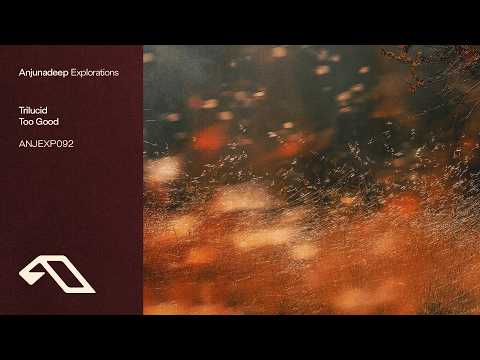 Trilucid - Too Good