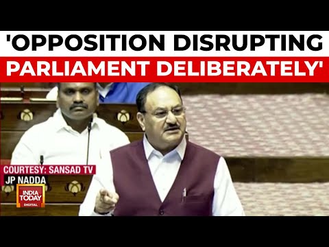 Union Minister JP Nadda Accuses Opposition Of Deliberately Disrupting Parliament | India Today
