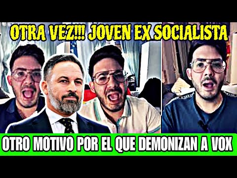 JOVEN EX SOCIALISTA,SACA OTRO MOTIVO POR EL QUE DEMONIZAN A VOX, Jesus Vega vuelve de nuevo