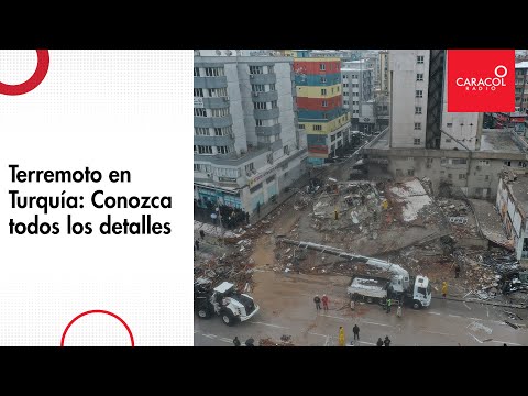 Terremoto en Turquía: Conozca todos los detalles | Caracol Radio