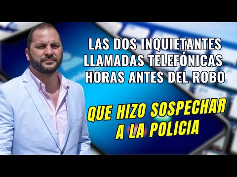 Las DOS INQUIETANTES llamadas TELEFÓNICAS de ANTONIO TEJADO horas ANTES del ROBO