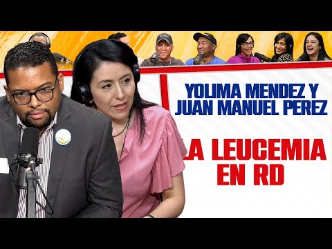 La LEUCEMIA en RD - Yolima Méndez y Juan Manuel Pérez