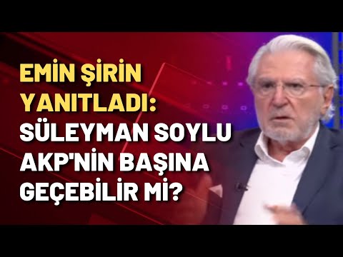 Emin Şirin: Erdoğan sonrası Soylu'nun başkanlık şansı yok!