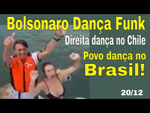 Bolsonaro cai no Funk e direita é quem Dança! O povo, sugado, também! Os desafios do Chile!