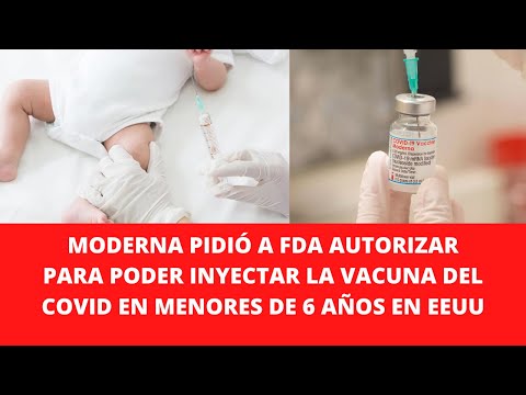 MODERNA PIDIÓ A FDA AUTORIZAR PARA PODER INYECTAR LA VACUNA DEL COVID EN MENORES DE 6 AÑOS EN EEUU