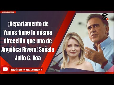 ¡Departamento de Yunes tiene la misma dirección que uno de Angélica Rivera! Señala Julio C. Roa