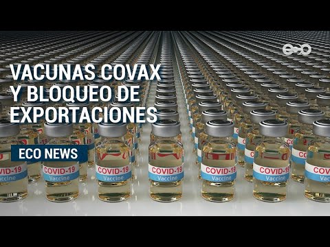 Sistema COVAX anuncia retrasos en entregas de vacunas | ECO News