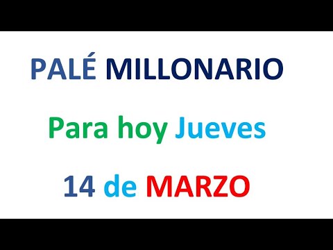 PALÉ MILLONARIO PARA HOY JUEVES 14 de MARZO, EL CAMPEÓN DE LOS NÚMEROS