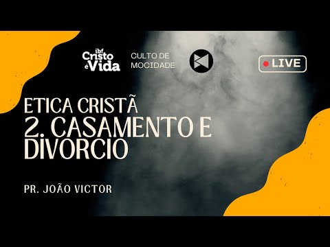 MOCIDADE: ÉTICA CRISTÃ - CASAMENTO E DIVÓRCIO | PR. JOÃO VICTOR | 10/05/2025