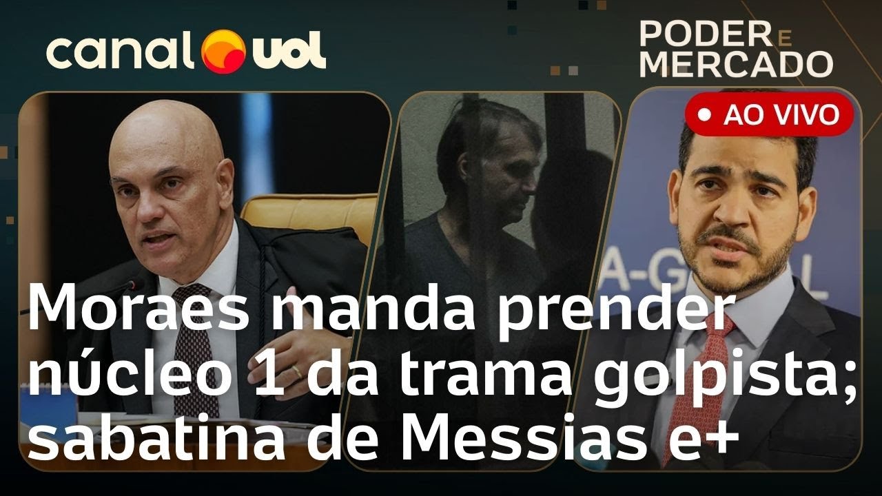 Moraes manda prender núcleo 1 da trama golpista e mantém Bolsonaro na PF; sabatina de Messias e mais
