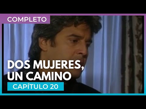 Dos mujeres, un camino - Capítulo 20 Completo | Tlnovelas