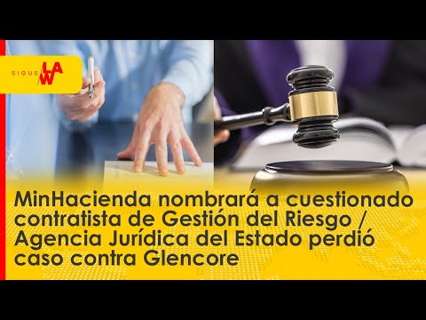 MinHacienda nombrará a cuestionado contratista / Colombia pierde caso Glencore