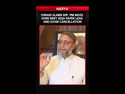 Owaisi Slams BJP, PM Modi Over NEET 2026 Paper Leak And Exam Cancellation