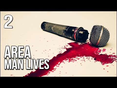 Area Man Lives | 2 | I Got A Man Killed With Just My Voice