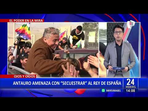 Antauro Humala amenaza con enviar militantes a Europa para secuestrar al rey de España