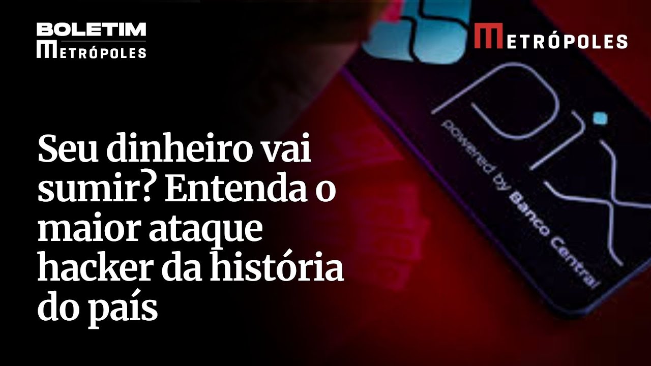 Seu dinheiro vai sumir? Entenda o maior ataque hacker da história do país