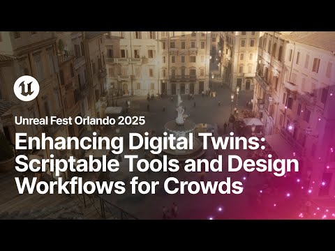 Enhancing Digital Twins: Scriptable Tools and Design Workflows for Crowds | Unreal Fest Orlando 2025