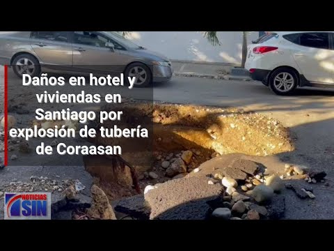 Explosión de tubería afecta hotel y viviendas en Santiago