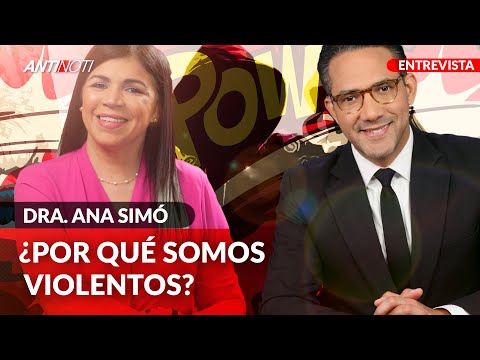 ¿Por Qué Somos Violentos? | Antinoti Entrevista A La Dra. Ana Simó