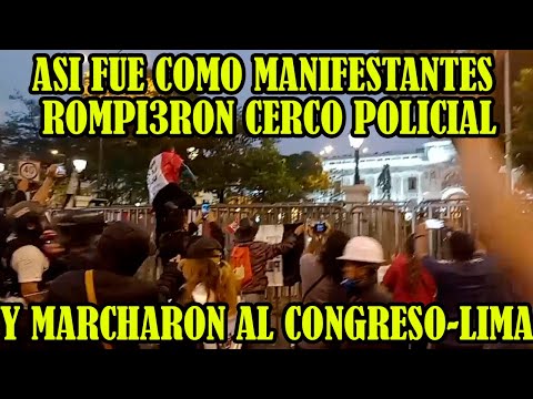 POLICIA NO PUDO CON LOS MILES DE MANIFESTANTES EN LIMA QUIENES MARCHARON HASTA EL CONGRESO PERUANO