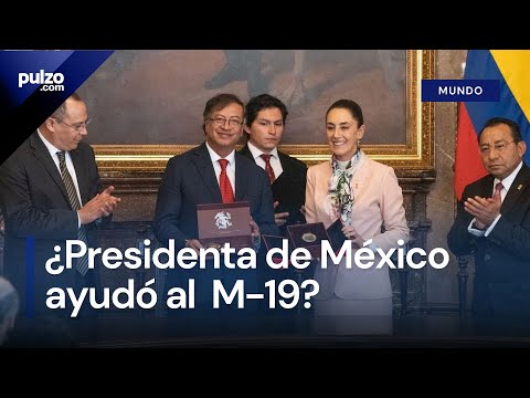 ¿La nueva presidenta de México tuvo lazos con el M - 19 como lo aseguró Petro? | Pulzo