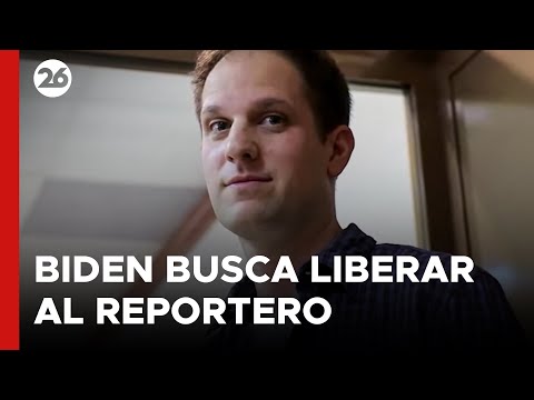 Biden sigue buscando la liberación del reportero preso en Rusia: el periodismo no es delito