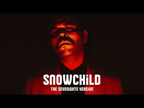 The Weeknd - Snowchild (The Sevenights Version)