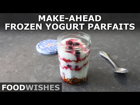Make-Ahead Frozen Yogurt Parfaits - Food Wishes