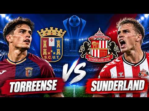 WATCH LIVE | Torreense vs Sunderland LIVE | Football Match | Live Score &amp; Match Updates