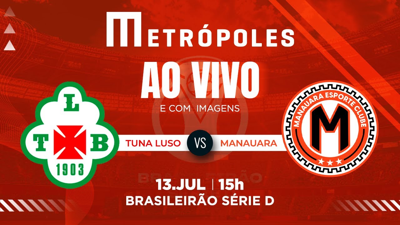 SÉRIE D AO VIVO COM IMAGENS: TUNA LUSO-PA X MANAUARA-AM – 13/07/2025