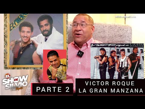 PARTE 2. VICTOR ROQUE. LA GRAN MANZANA. EL SHOW DE SILVIO.