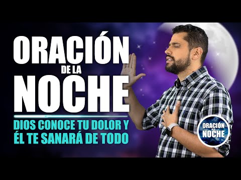 ORACIÓN DE LA NOCHE  DIOS CONOCE TU SUFRIMIENTO Y TE BRINDARÁ PAZ EN ESTA NOCHE