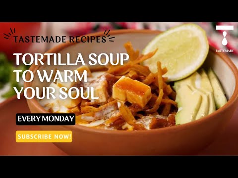 Tortilla Soup to Warm Your Soul