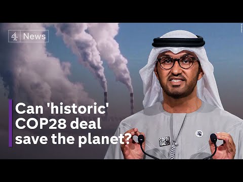 COP28 ‘historic’ deal promises transition from fossil fuels