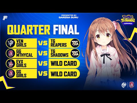 🔥 TOO HOT TO HANDLE Girls Tournament – Quarter Final | Garena Free Fire