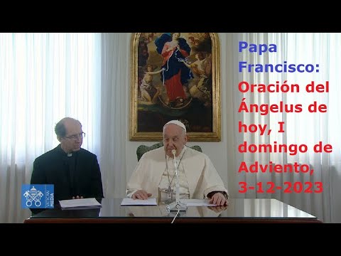 Papa Francisco   Oración del Ángelus de hoy, I domingo de Adviento, 3 12 2023