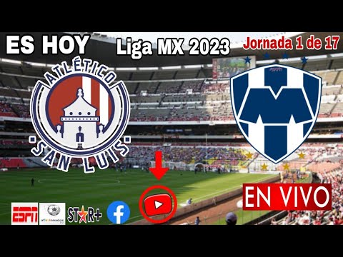 San Luis vs. Monterrey en vivo, donde ver, a que hora juega Atlético San Luis vs. Monterrey 2023