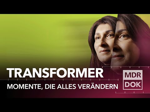 Transformer - Momente die alles verändern | MDR DOK
